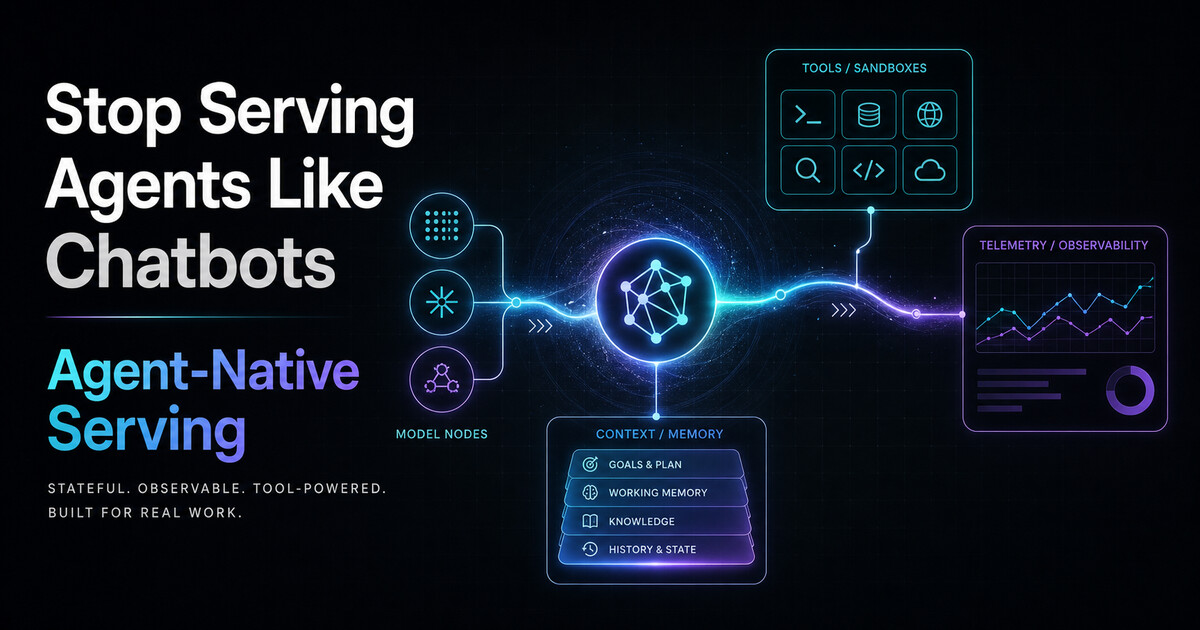 Stop Serving Agents Like Chatbots