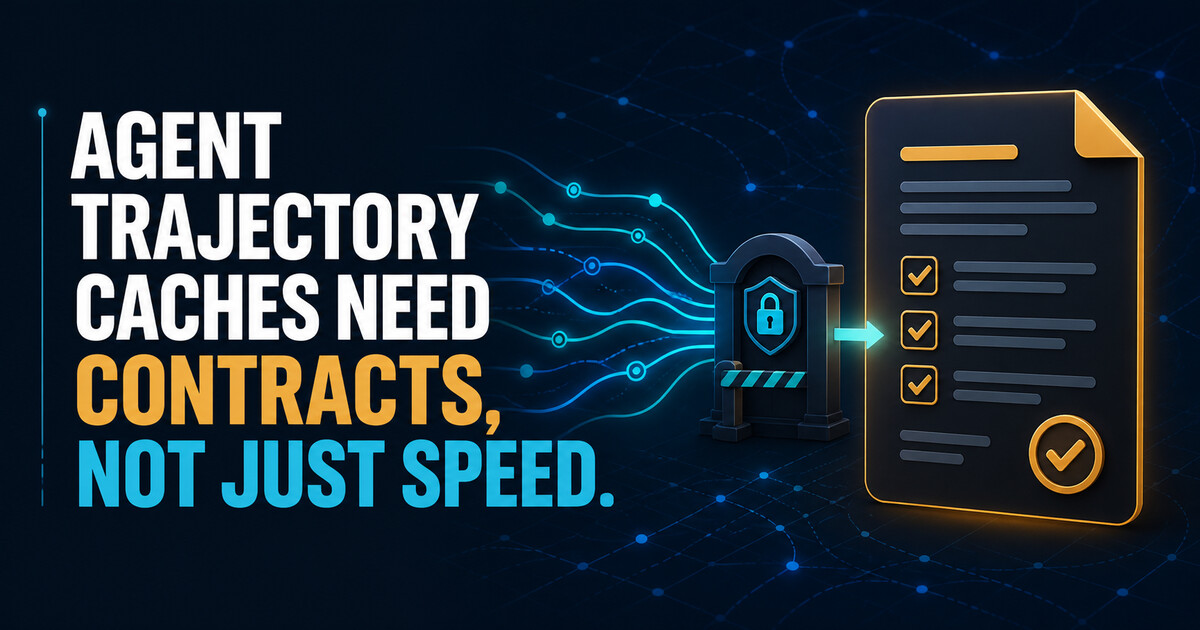 Agent Trajectory Caches Need Contracts, Not Just Speed